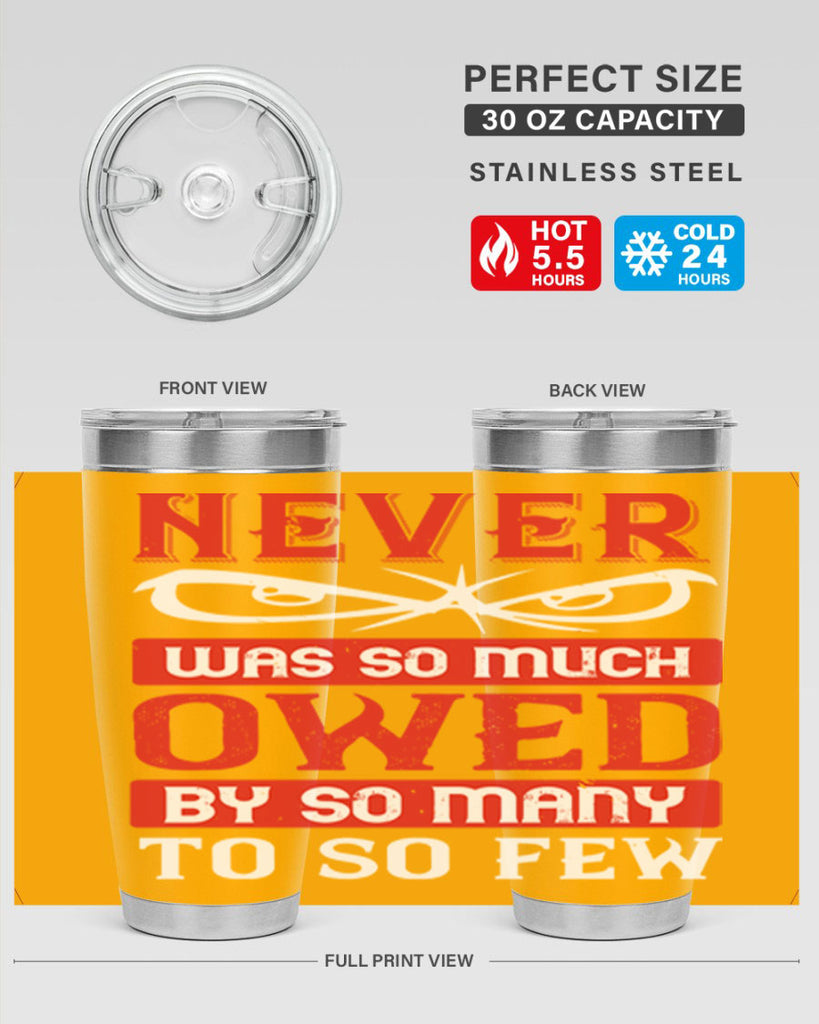 never was so much owed by so many to so few 41#- Veterns Day- Tumbler