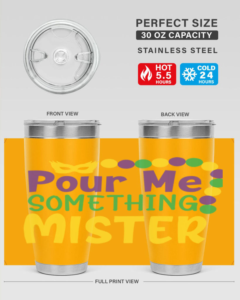 pour me something mister 75#- mardi gras- Tumbler