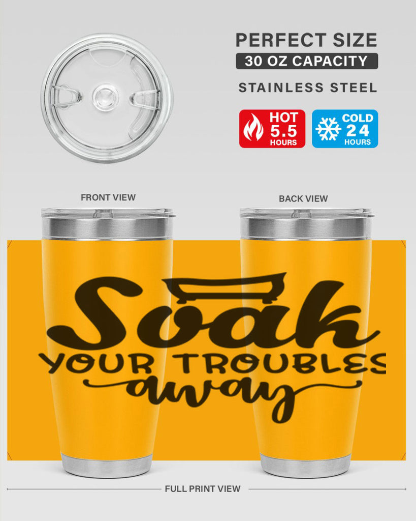 soak your troubles away 59#- bathroom- Tumbler