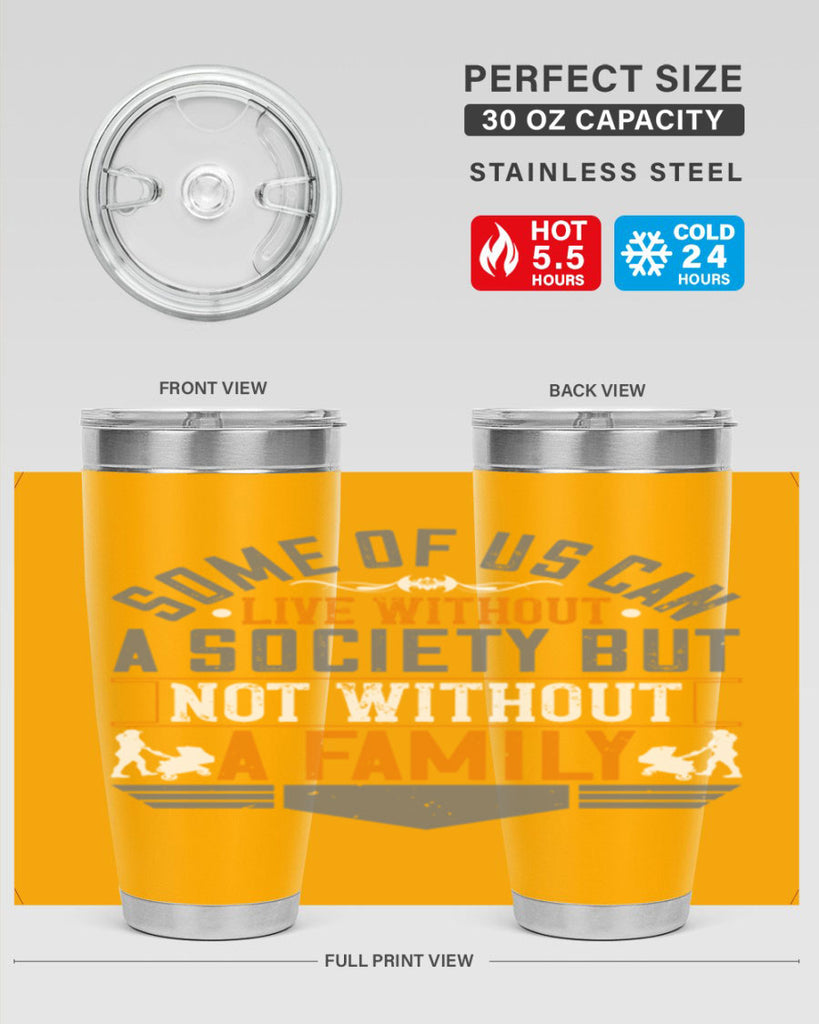 some of us can live without a society but not without a family 22#- Parents Day- Tumbler
