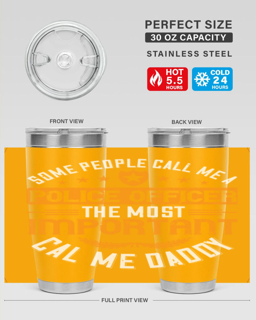 some people call me a police officer the most important cal me daddy 184#- fathers day- Tumbler