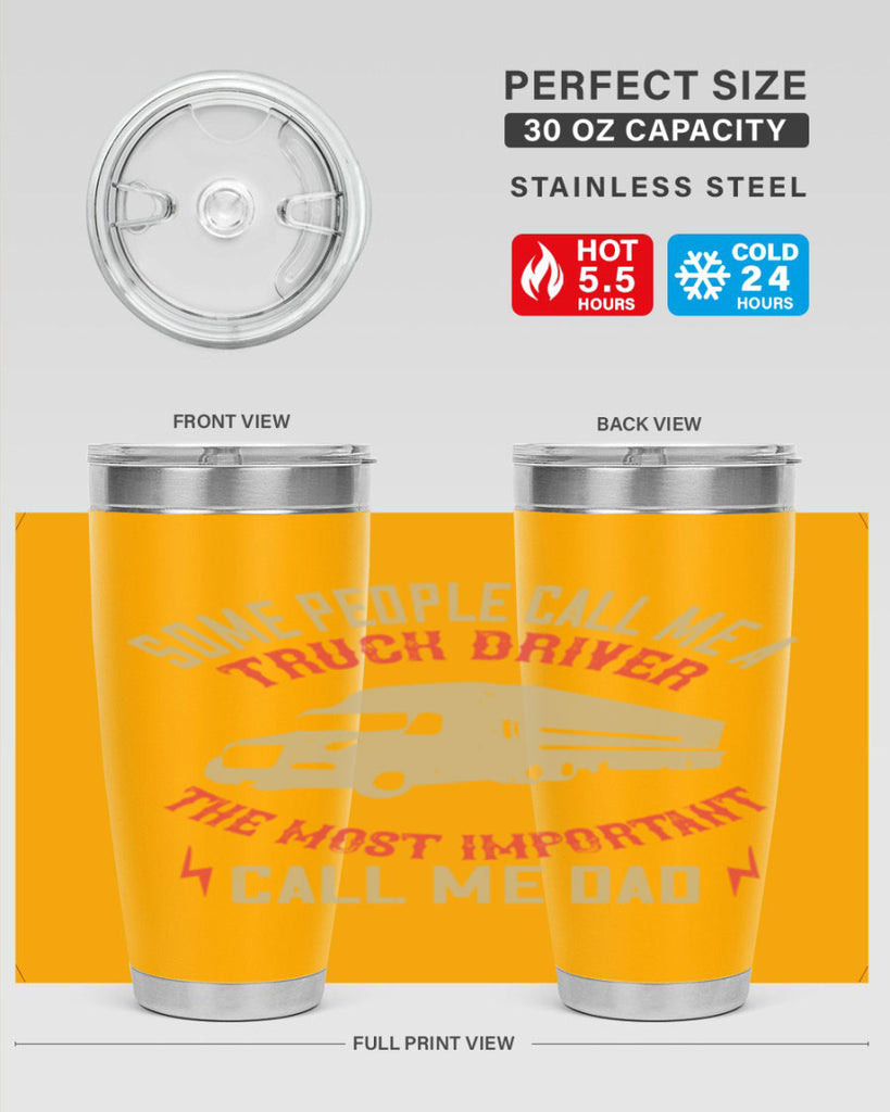 some people call me a truck driver the most important call me dad Style 23#- truck driver- tumbler