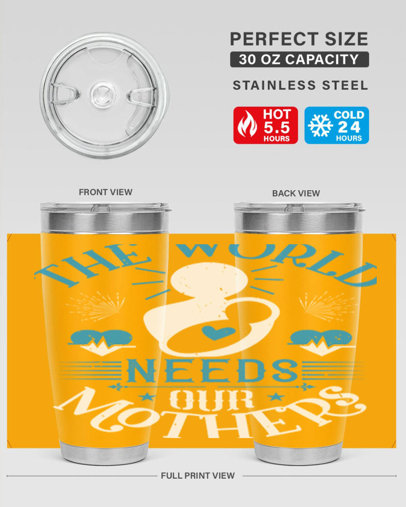 the world needs our mothers 29#- mothers day- Tumbler
