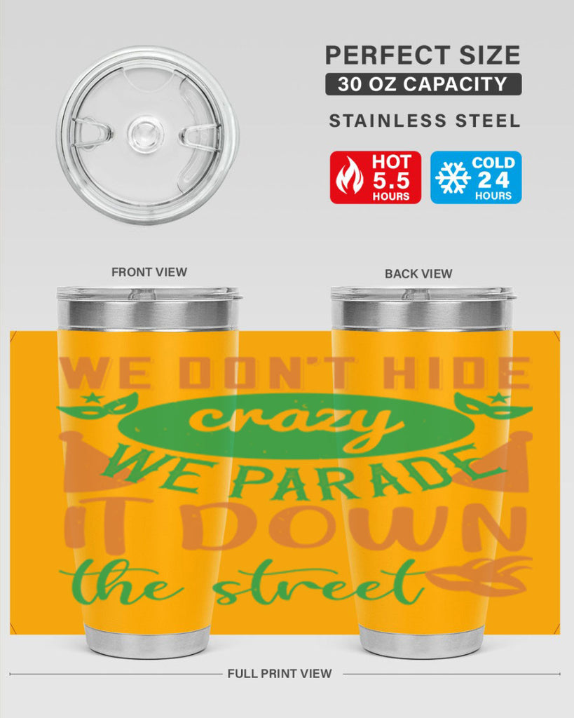 we dont hide crazy we parade it down the street 32#- mardi gras- Tumbler