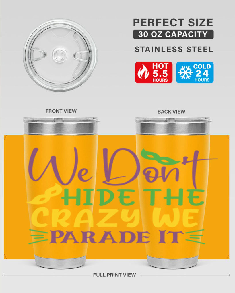 we dont hide the crazy we parade it 72#- mardi gras- Tumbler