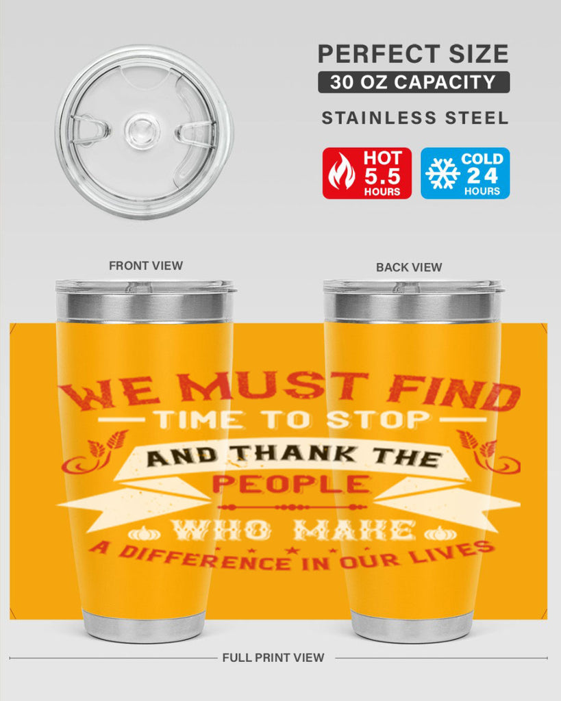 we must find time to stop and thank the people who make a difference in our lives 1#- thanksgiving- Tumbler