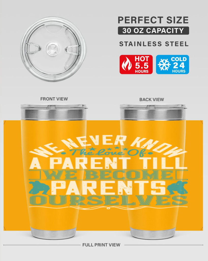 we never know the love of a parent till we become parents ourselves 10#- Parents Day- Tumbler