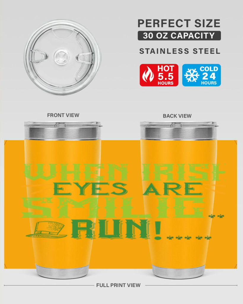 when irish eyes are smilig run Style 6#- St Patricks Day- Tumbler