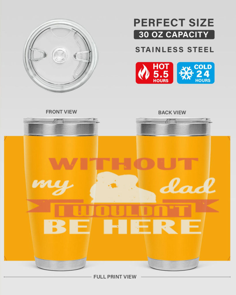 without my dad 132#- fathers day- Tumbler
