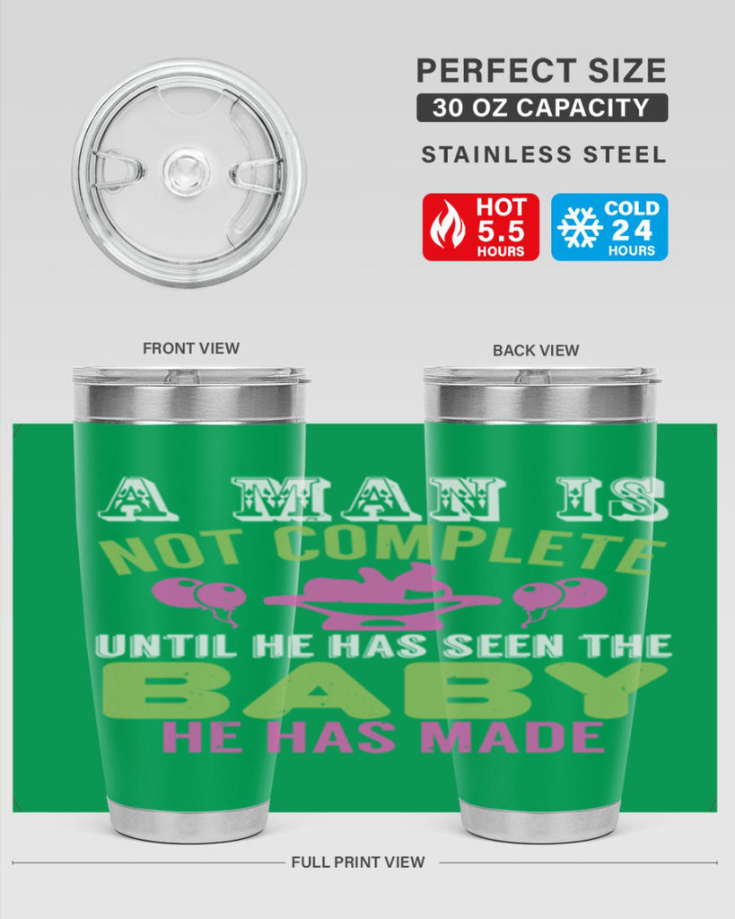 A man is not complete until he has seen the baby Style 155#- baby- tumbler