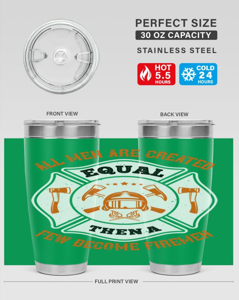 All men are created equal then a few become firemen Style 94#- fire fighter- tumbler
