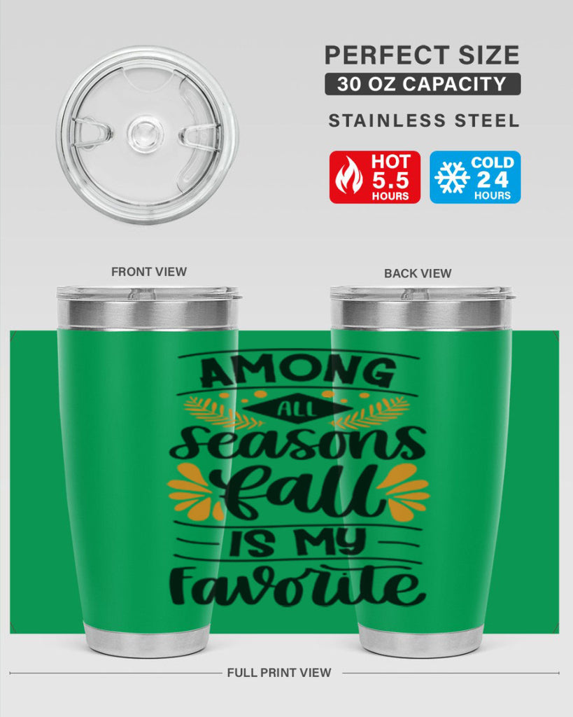 Among All Seasons Fall Is My Favorite 471#- fall- Tumbler