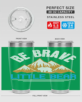 Be brave little bear 3#- Bears- Tumbler