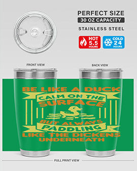 Be like a duck Style 17#- duck- Tumbler