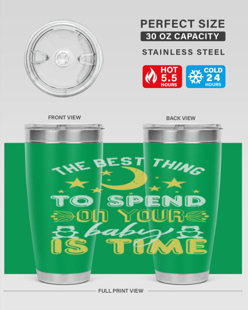 Best Thing to spend on your baby is time Style 46#- baby shower- tumbler