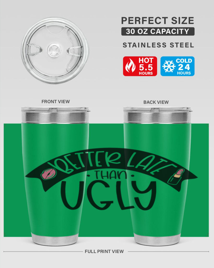 Better Late Than Ugly Style 132#- make up- Tumbler
