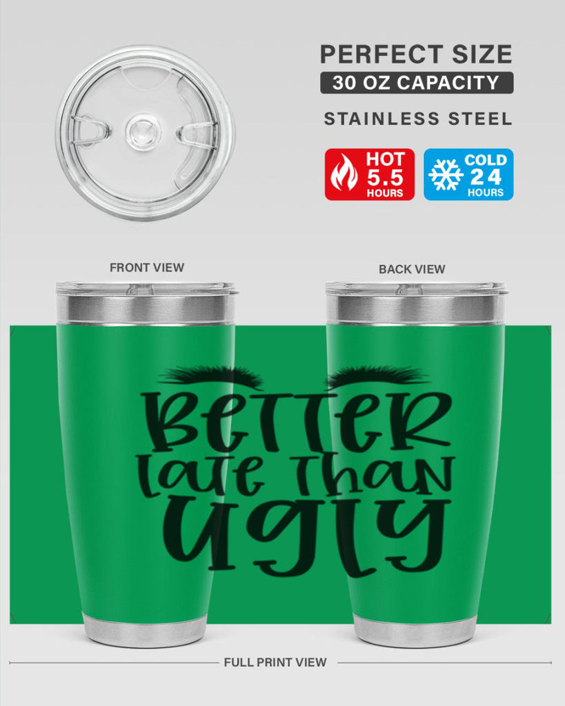 Better late than ugly design Style 249#- make up- Tumbler