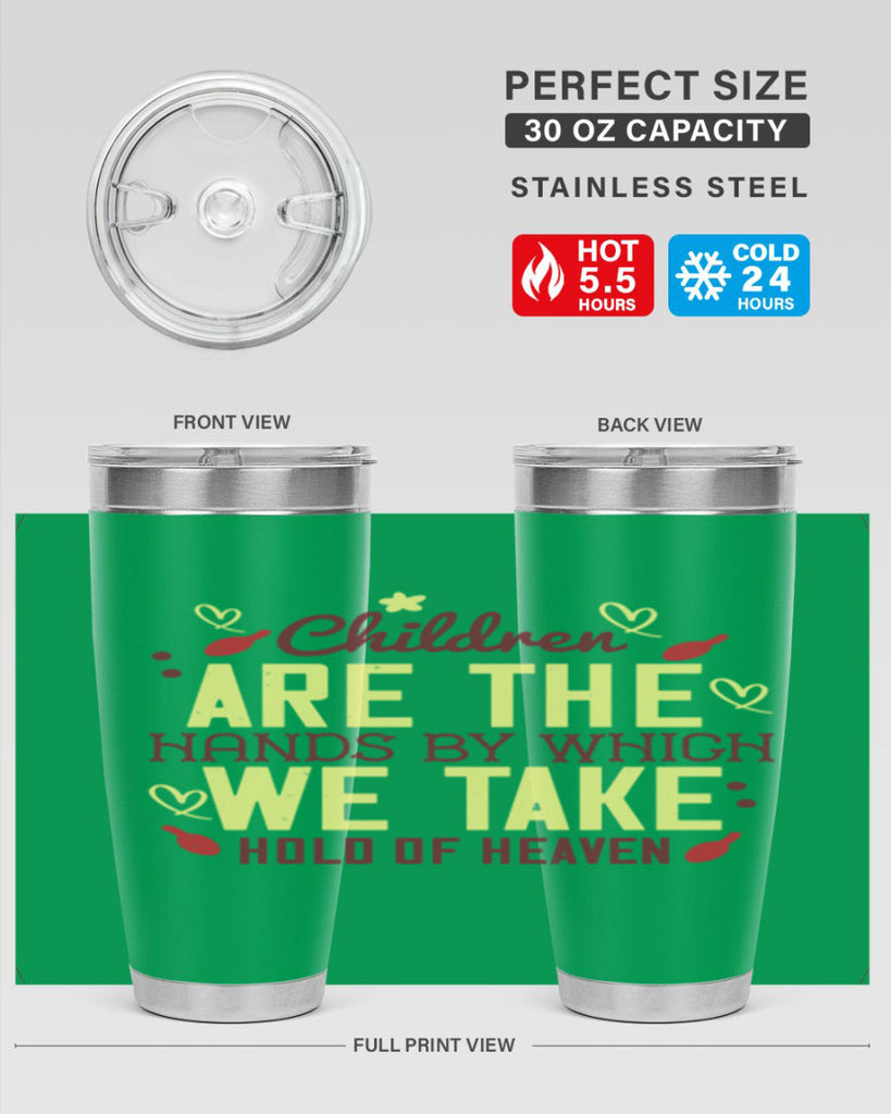 Children are the hands by which we take hold of heaven Style 44#- baby- Tumbler