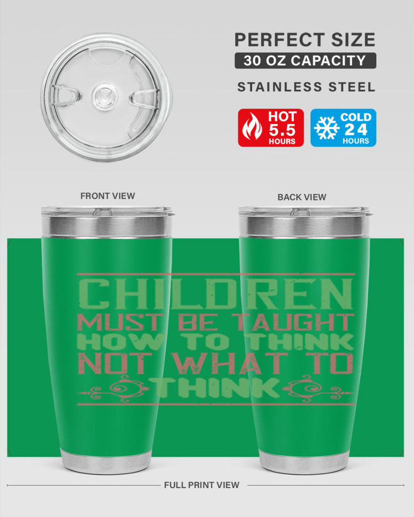 Children must be taught how to think not what to think Style 45#- baby- Tumbler