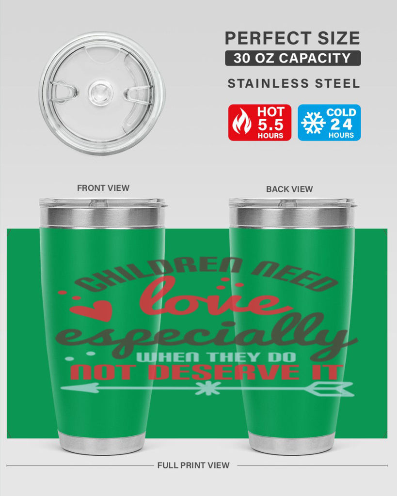 Children need love especially when they do not deserve it Style 43#- baby- Tumbler