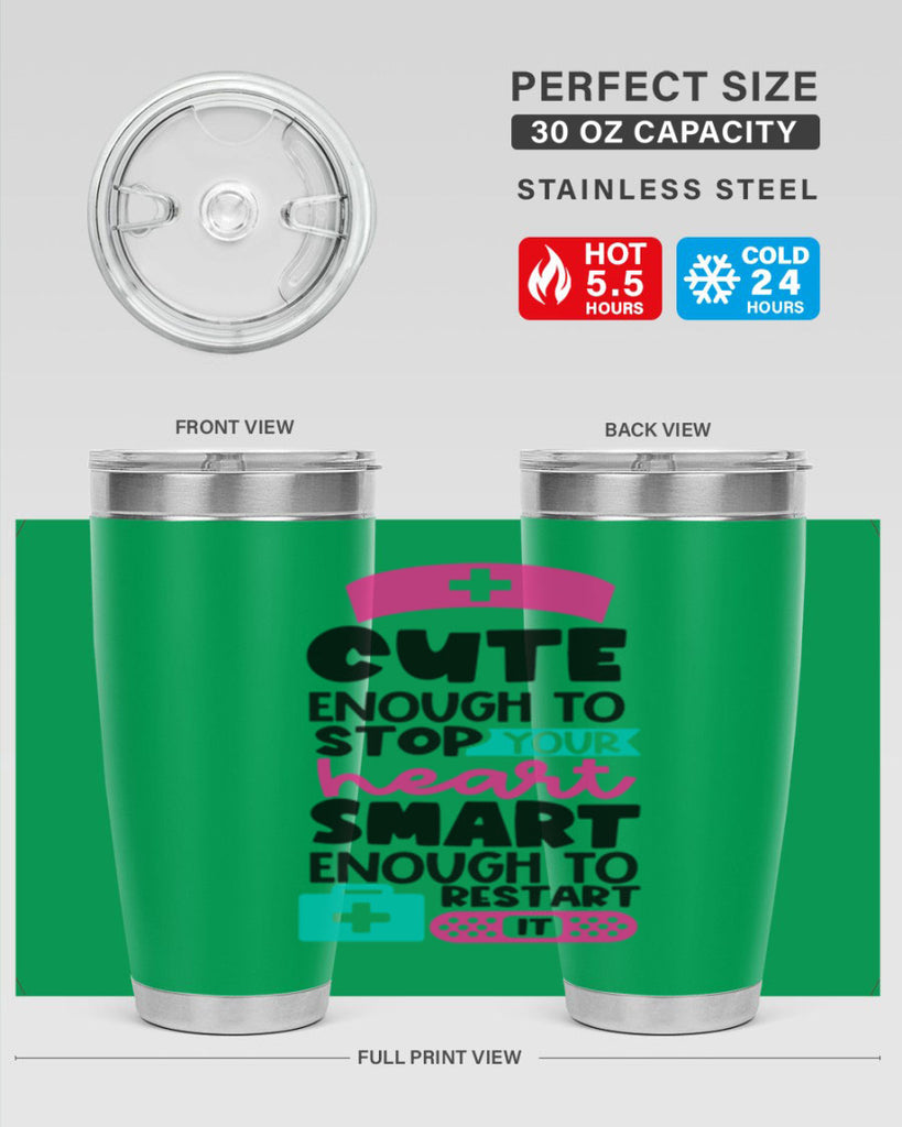 Cute Enough To Stop Your Heart Smart Enough To Restart It Style Style 203#- nurse- tumbler