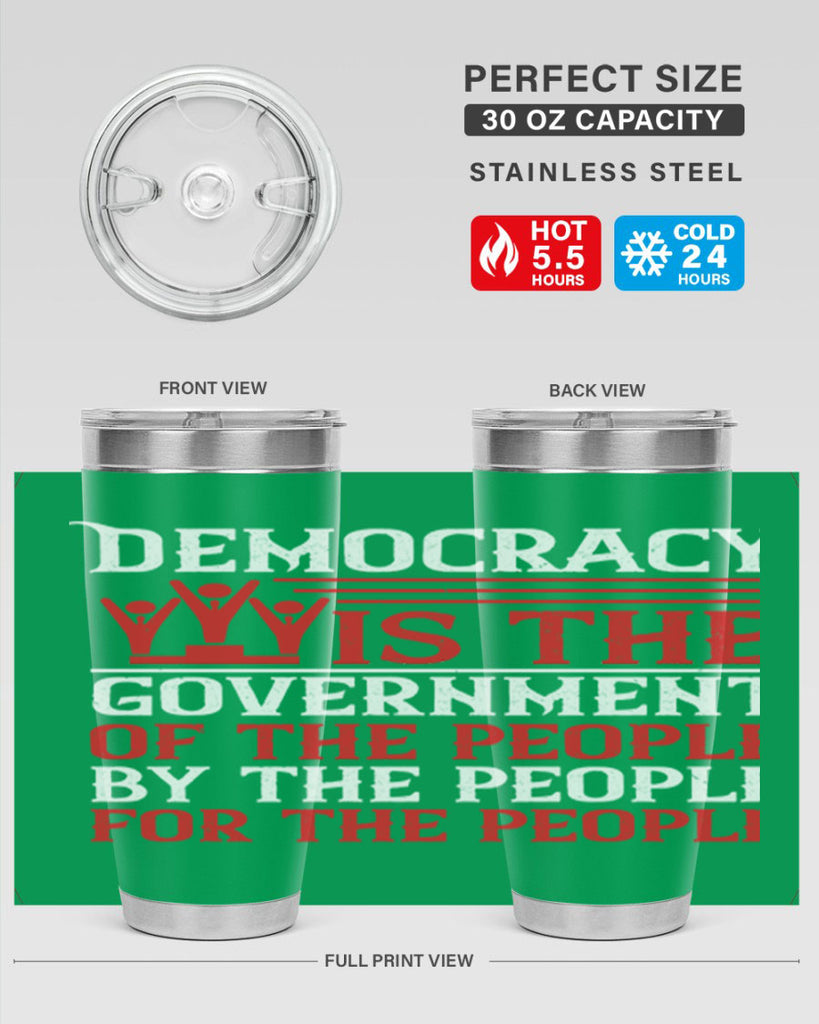 Democracy is the government of the people by the people for the people Style 88#- Fourt Of July- Tumbler
