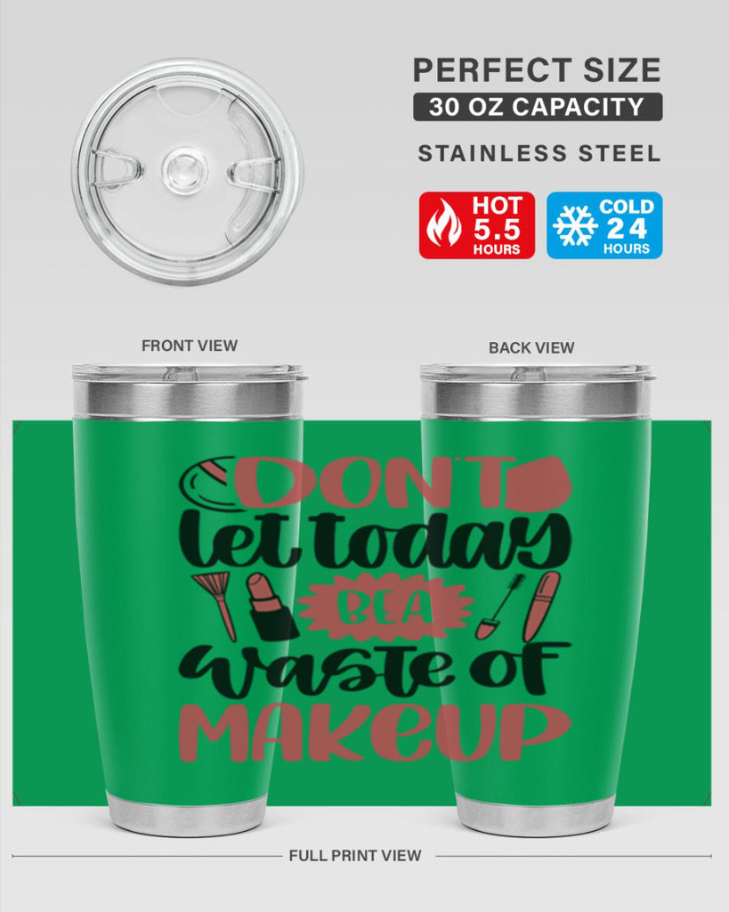 Don∩t Let Today Be A Waste Of Makeup Style 105#- make up- Tumbler