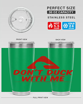 Dont duck with me Style 3#- duck- Tumbler