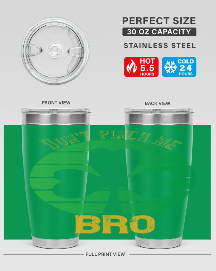 Dont pinch me bro Style 139#- St Patricks Day- Tumbler