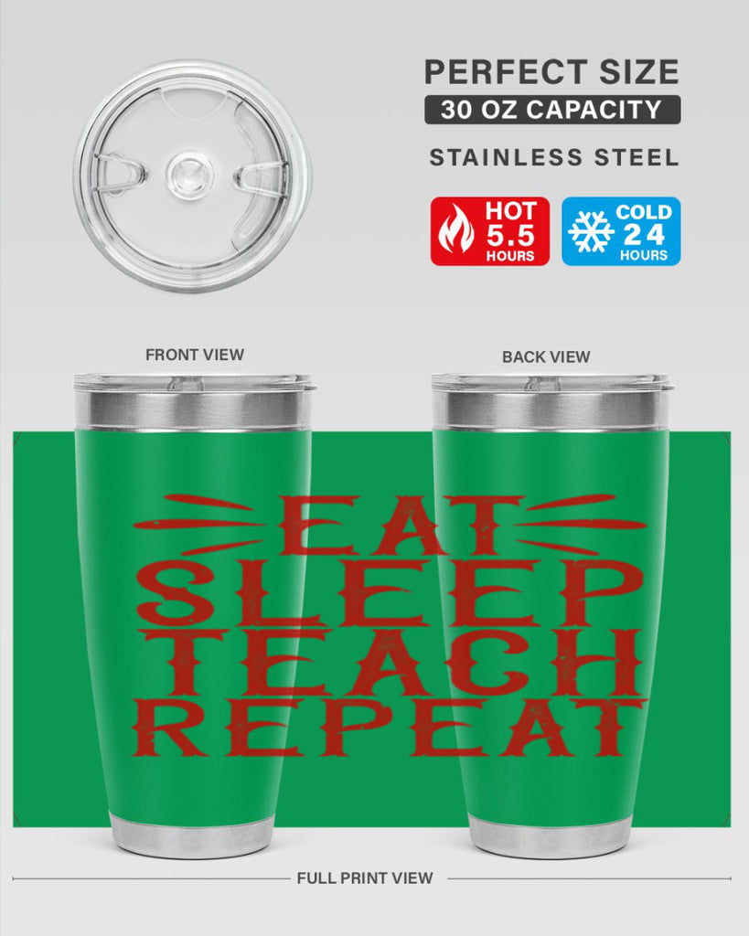 Eat Sleep Teach Repeat Style 106#- teacher- tumbler