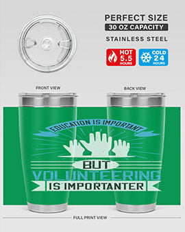 Education Is Important But Volunteering Is Importanter Style 5#- volunteer- Tumbler