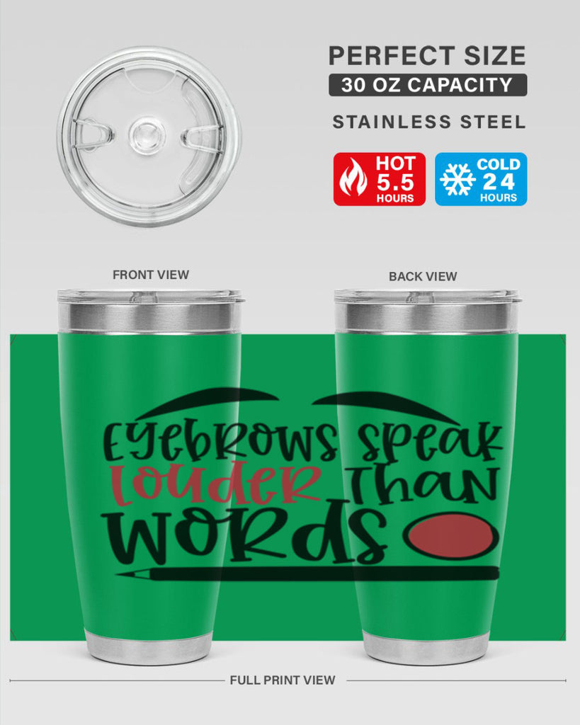 Eyebrows speak louder than words design Style 238#- make up- Tumbler