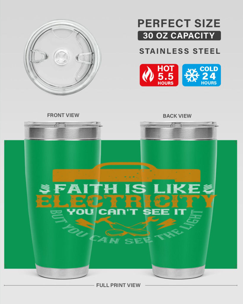 Faith is like electricity You cant see it but you can see the light Style 41#- electrician- tumbler