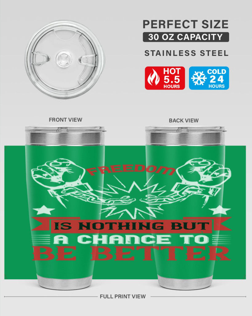 Freedom is nothing but a chance to be better Style 90#- Fourt Of July- Tumbler
