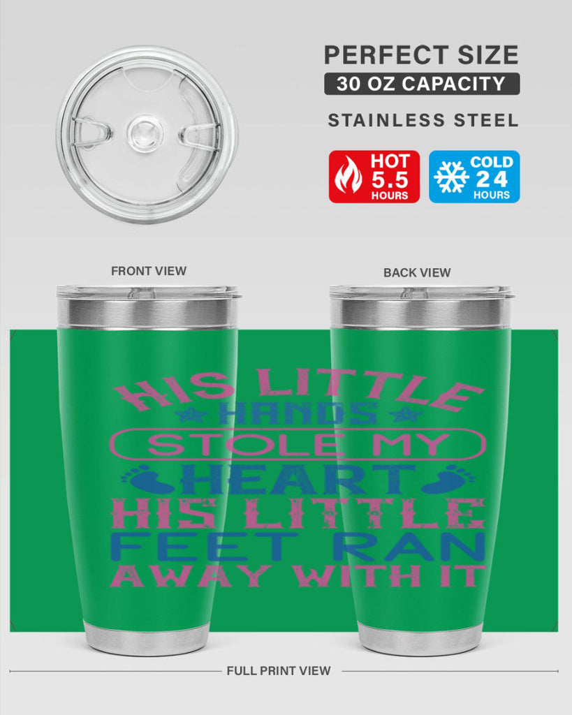 His little hands stole my heart His little feet ran away with it Style 120#- baby- tumbler