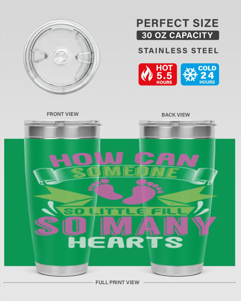 How can someone so little fill hearts Style 251#- baby- tumbler