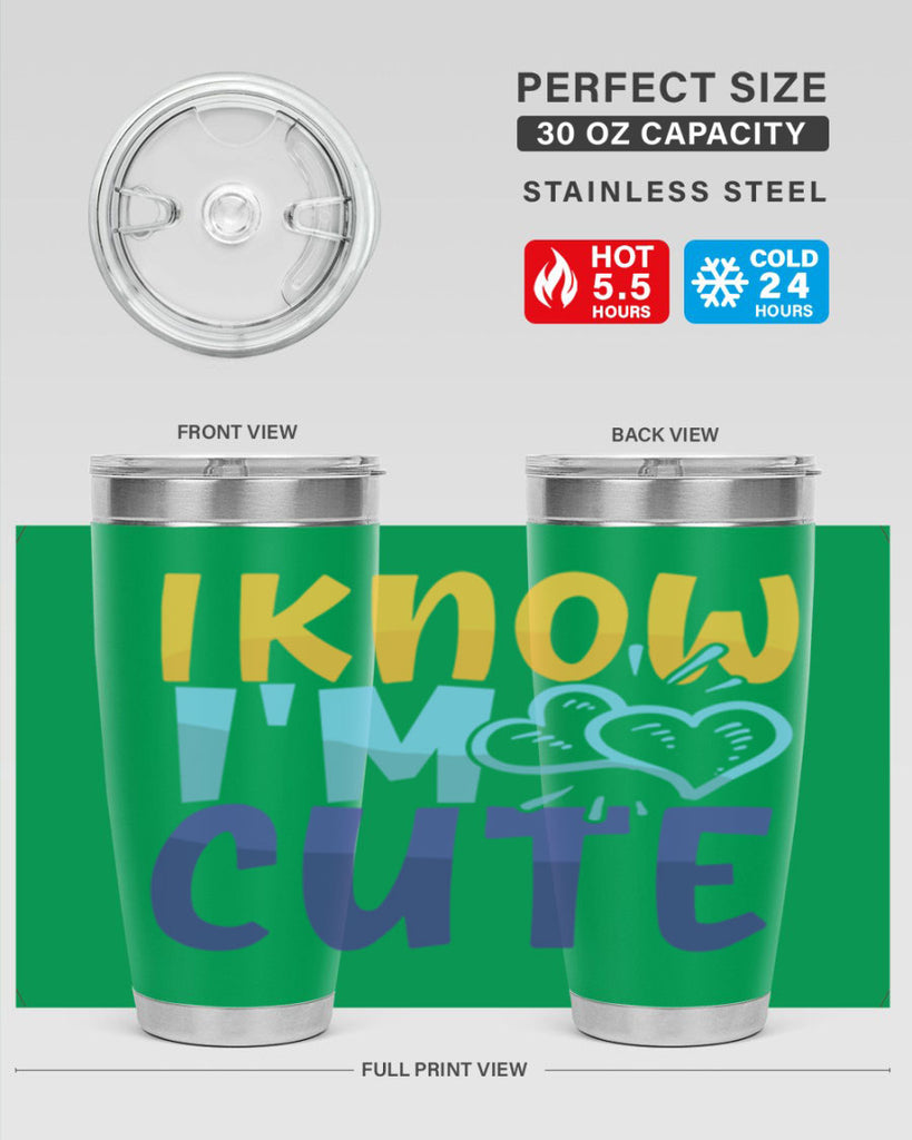 I Know Im Cute Style 249#- baby- tumbler