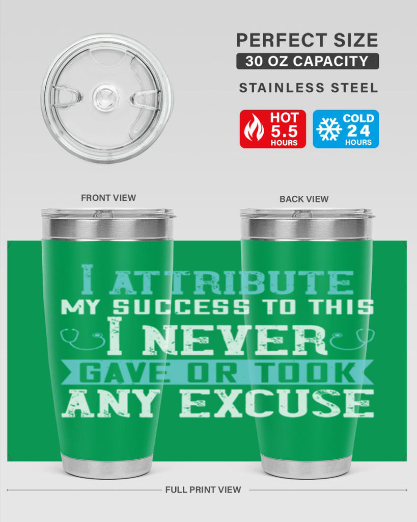 I attribute my success to this – I never gave or took any excuse Style 316#- nurse- tumbler