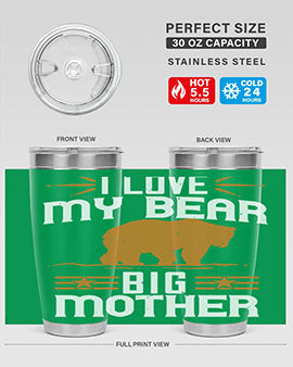 I love my big mother  bear 57#- Bears- Tumbler