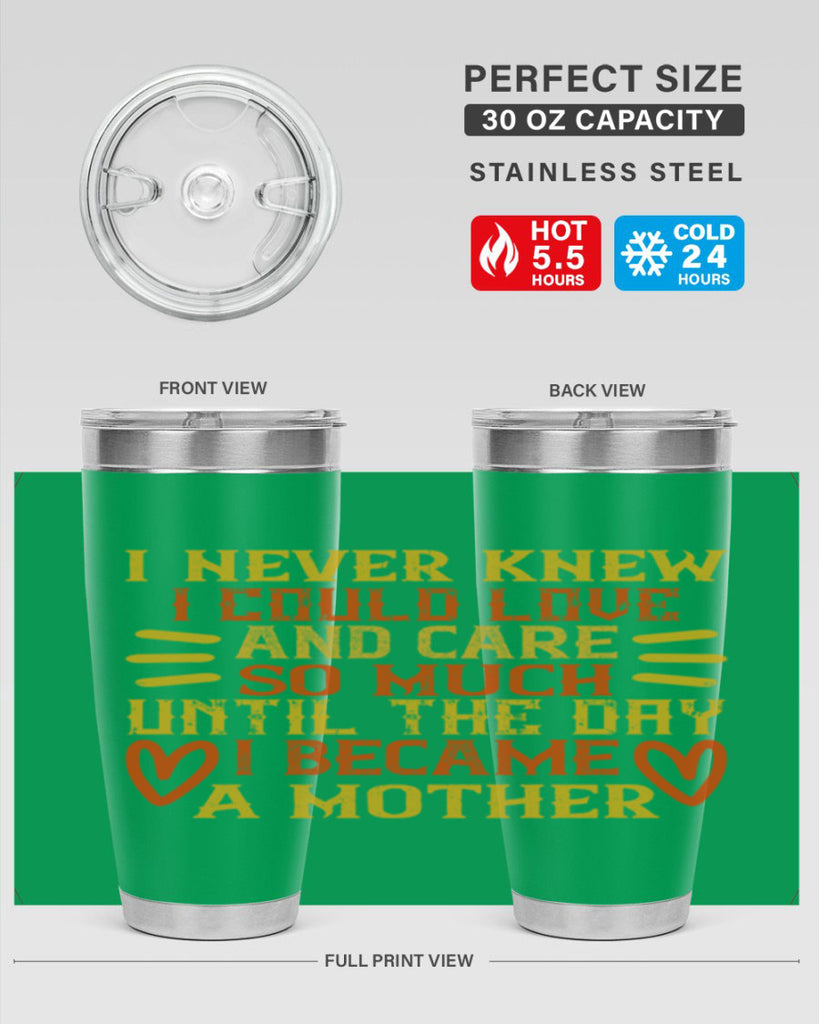 I never knew I could love and care so much until the day I became a mother Style 116#- baby- tumbler