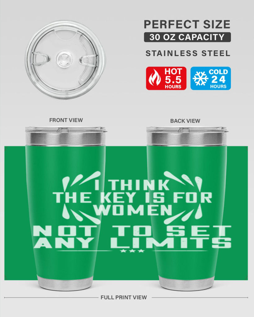 I think the key is for women not to set any limits Style 99#- womens day- Tumbler