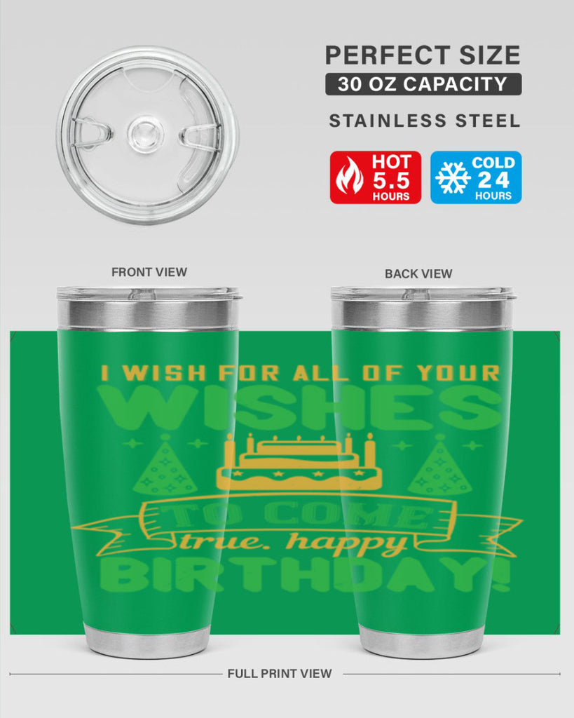 I wish for all of your wishes to come true Happy birthday Style 72#- birthday- tumbler