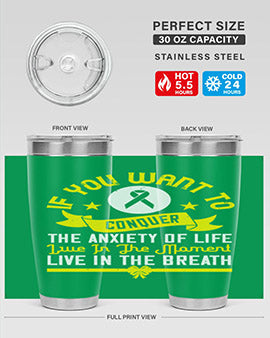 If you want to conquer the anxiety of life live in the moment live in the breath Style 41#- self awareness- Tumbler