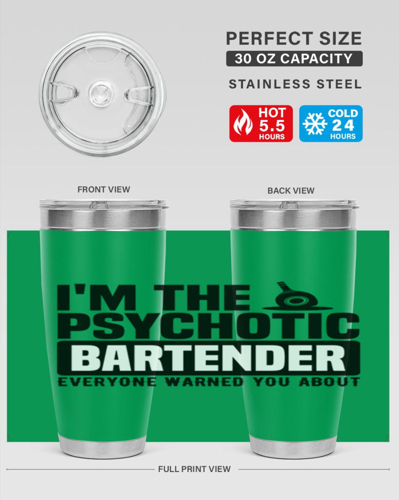 Im the psychotic Style 16#- bartender- tumbler