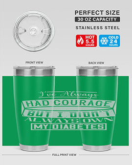 Ive always had courage But I didnt always own my diabetes Style 27#- diabetes- Tumbler