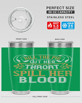 Kill the pig Cut her throat Spill her blood Style 43#- pig- Tumbler
