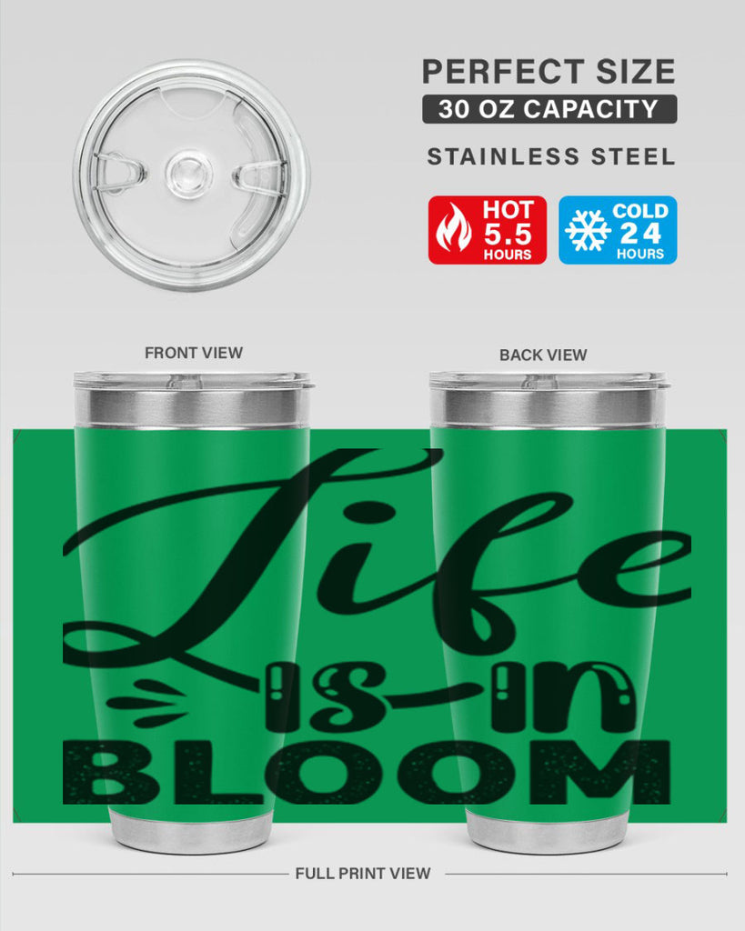 LIFE is in BLOOM  301#- spring- Tumbler