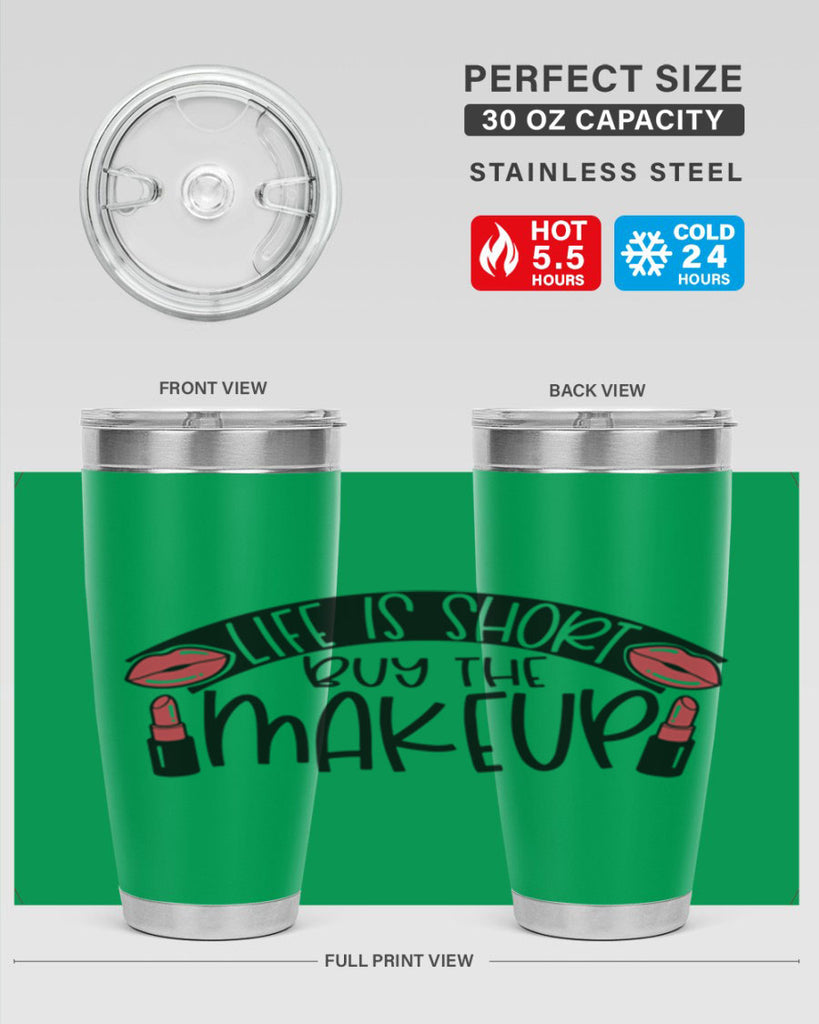 Life Is Short Buy The Makeup Style 60#- make up- Tumbler
