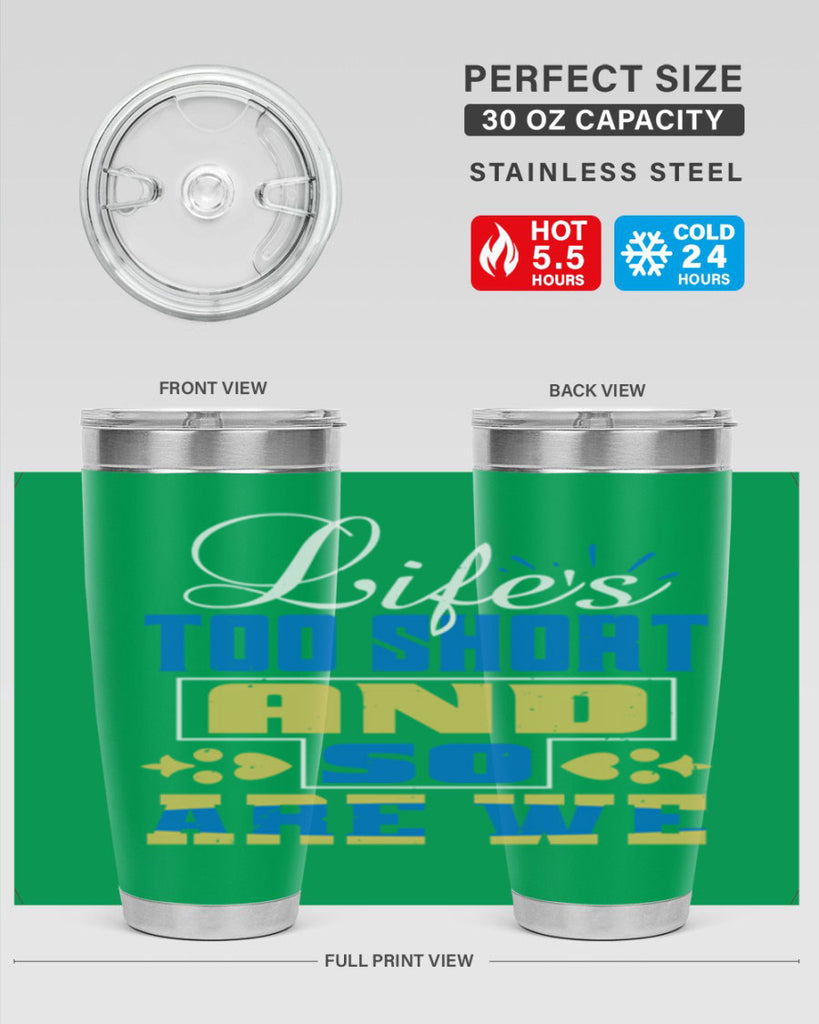 Life’s too short and so are we Style 88#- Best Friend- Tumbler