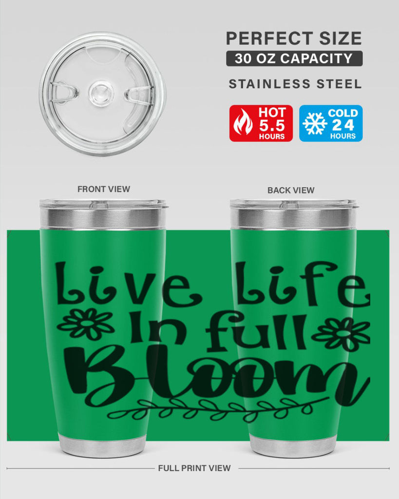 Live life in full bloom 306#- spring- Tumbler